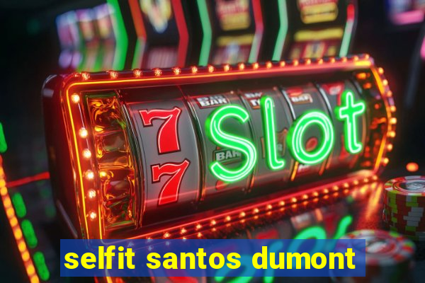 selfit santos dumont